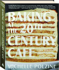 BAKING AT THE 20TH CENTURY CAFE: Iconic European Desserts from Linzer Torte to Honey Cake