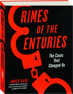 CRIMES OF THE CENTURIES: The Cases That Changed Us