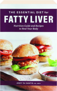 THE ESSENTIAL DIET FOR FATTY LIVER: Nutrition Guide and Recipes to Heal Your Body