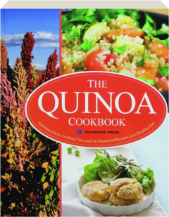 THE QUINOA COOKBOOK: Nutrition Facts, Cooking Tips, and 116 Superfood Recipes for a Healthy Diet