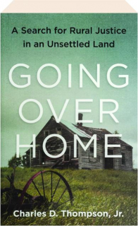 GOING OVER HOME: A Search for Rural Justice in an Unsettled Land