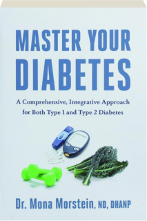 MASTER YOUR DIABETES: A Comprehensive, Integrative Approach for Both Type 1 and Type 2 Diabetes