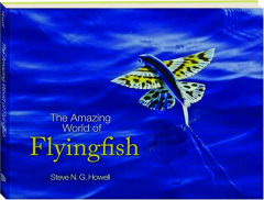 THE AMAZING WORLD OF FLYINGFISH