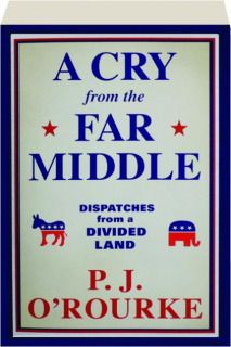 A CRY FROM THE FAR MIDDLE: Dispatches from a Divided Land