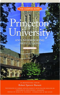 PRINCETON UNIVERSITY AND NEIGHBORING INSTITUTIONS, SECOND EDITION: The Campus Guide