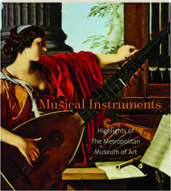 MUSICAL INSTRUMENTS: Highlights of the Metropolitan Museum of Art