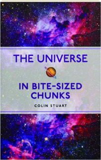 THE UNIVERSE IN BITE-SIZED CHUNKS