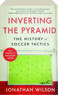 INVERTING THE PYRAMID: The History of Soccer Tactics