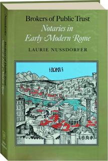 BROKERS OF PUBLIC TRUST: Notaries in Early Modern Rome