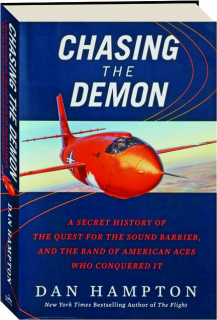 CHASING THE DEMON: A Secret History of the Quest for the Sound Barrier, and the Band of American Aces Who Conquered It