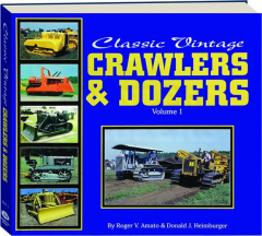 CLASSIC VINTAGE CRAWLERS & DOZERS, VOLUME 1