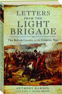 LETTERS FROM THE LIGHT BRIGADE: The British Cavalry in the Crimean War