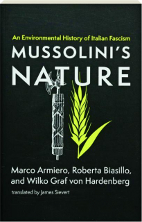 MUSSOLINI'S NATURE: An Environmental History of Italian Fascism