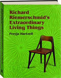 RICHARD RIEMERSCHMID'S EXTRAORDINARY LIVING THINGS