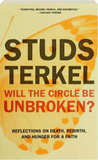 WILL THE CIRCLE BE UNBROKEN? Reflections on Death, Rebirth, and Hunger for a Faith