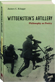 WITTGENSTEIN'S ARTILLERY: Philosophy as Poetry