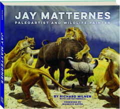 JAY MATTERNES: Paleoartist and Wildlife Painter