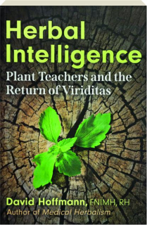 HERBAL INTELLIGENCE: Plant Teachers and the Return of Viriditas