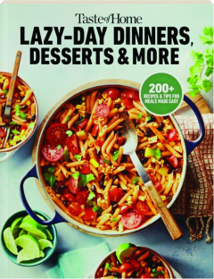 <I>TASTE OF HOME</I> LAZY-DAY DINNERS, DESSERTS & MORE