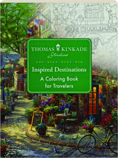 THOMAS KINKADE STUDIOS INSPIRED DESTINATIONS: A Coloring Book for Travelers