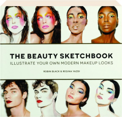 THE BEAUTY SKETCHBOOK: Illustrate Your Own Modern Makeup Looks