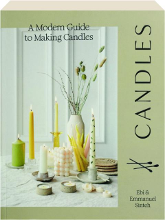 CANDLES: A Modern Guide to Making Candles