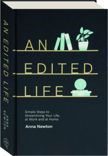 AN EDITED LIFE: Simple Steps to Streamlining Your Life, at Work and at Home