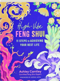 HIGH-VIBE FENG SHUI: 11 Steps to Achieving Your Best Life