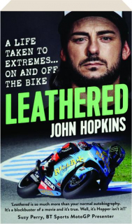 LEATHERED: A Life Taken to Extremes...On and Off the Bike