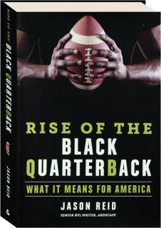 RISE OF THE BLACK QUARTERBACK: What It Means for America