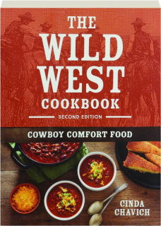 THE WILD WEST COOKBOOK, SECOND EDITION: Cowboy Comfort Food