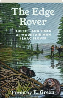 THE EDGE ROVER: The Life and Times of Mountain Man Isaac Slover