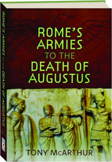 ROME'S ARMIES TO THE DEATH OF AUGUSTUS