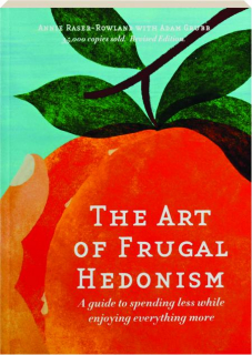 THE ART OF FRUGAL HEDONISM: A Guide to Spending Less While Enjoying Everything More