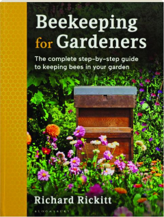 BEEKEEPING FOR GARDENERS: The Complete Step-by-Step Guide to Keeping Bees in Your Garden