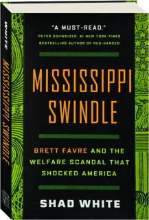 MISSISSIPPI SWINDLE: Brett Favre and the Welfare Scandal That Shocked America