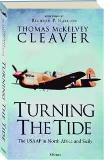 TURNING THE TIDE: The USAAF in North Africa and Sicily