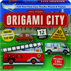 ORIGAMI CITY: Fold Your Own Cars, Trucks, Planes & Trains!