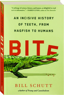 BITE: An Incisive History of Teeth, from Hagfish to Humans