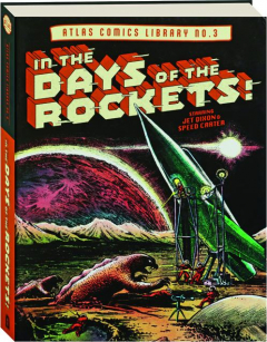 IN THE DAYS OF THE ROCKETS: Atlas Comics Library No. 3