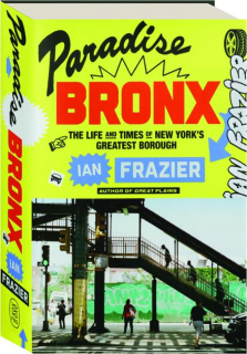 PARADISE BRONX: The Life and Times of New York's Greatest Borough