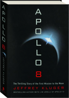 APOLLO 8: The Thrilling Story of the First Mission to the Moon