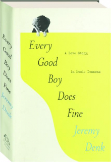 EVERY GOOD BOY DOES FINE: A Love Story, in Music Lessons