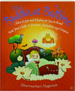 BUDDHA AT BEDTIME: Tales of Love and Wisdom for You to Read with Your Child to Enchant, Enlighten, and Inspire