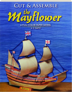 CUT & ASSEMBLE THE <I>MAYFLOWER</I>