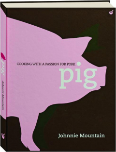 PIG: Cooking with a Passion for Pork