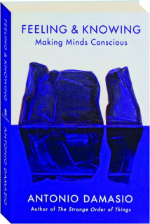 FEELING & KNOWING: Making Minds Conscious