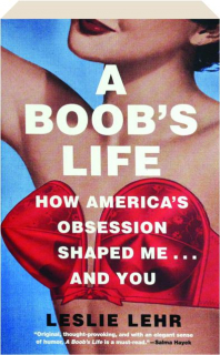 A BOOB'S LIFE: How America's Obsession Shaped Me...and You