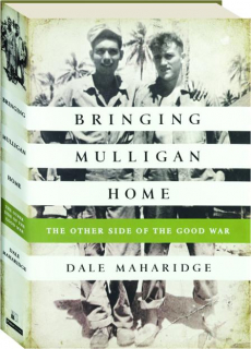 BRINGING MULLIGAN HOME: The Other Side of the Good War