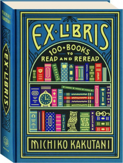 EX LIBRIS: 100+ Books to Read and Reread